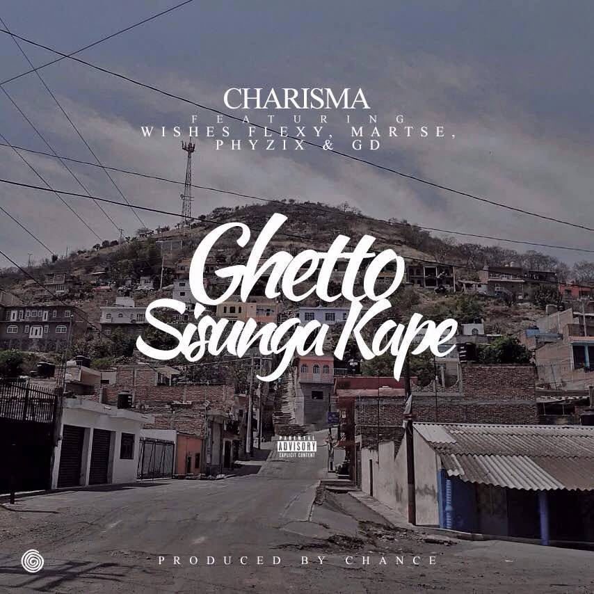 Ghetto Sisunga Kape ft Charisma, Wishez Flexy,Martse & GD